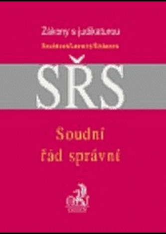 Soudní řád správní s judikaturou a souvisejícími předpisy Soudní řád správní s judikaturou a souvisejícími předpisy