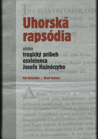 Uhorská rapsódia alebo tragický príbeh osvietenca Jozefa Hajnócyho
