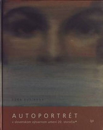 Autoportrét v slovenskom výtvarnom umení 20. storočia