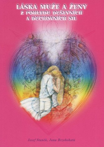 Láska muže a ženy z pohledu duševních a duchovních sil Láska muže a ženy z pohledu duševních a duchovních sil