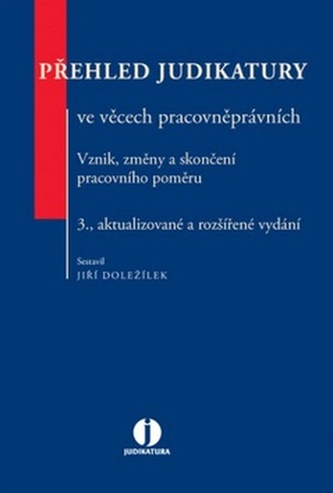 Přehled judikatury ve věcech pracovněprávních Přehled judikatury ve věcech pracovněprávních