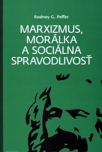 Marxizmus, morálka a sociálna spravodlivosť Marxizmus, morálka a sociálna spravodlivosť