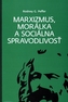 Marxizmus, morálka a sociálna spravodlivosť