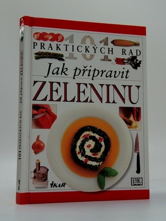 Jak připravit zeleninu - 101 praktických rad