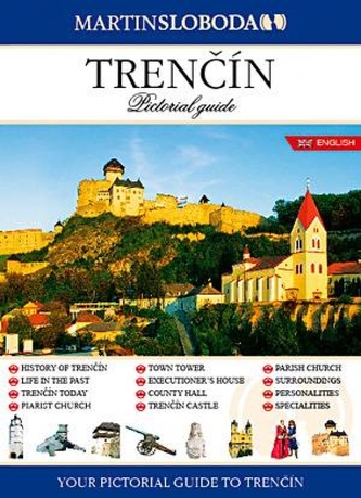 Trenčín obrázkový sprievodca ANG - Pictorial guide Trenčín obrázkový sprievodca ANG - Pictorial guide