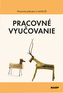 Pracovné vyučovanie Pracovný zošit pre 3. ročník ZŠ