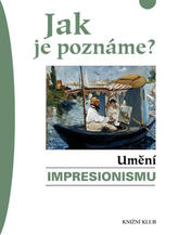 Jak je poznáme? Umění impresionismu