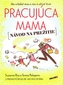 Pracujúca mama - Návod na prežitie
