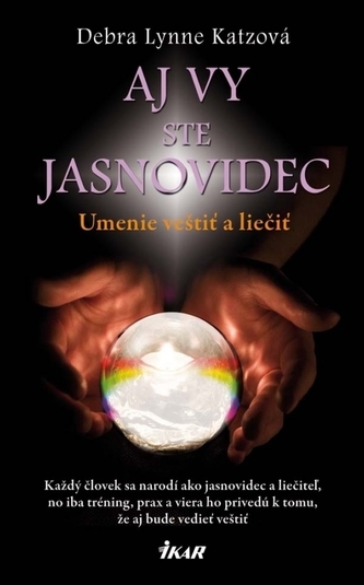 Aj vy ste jasnovidec - Umenie veštiť a liečiť