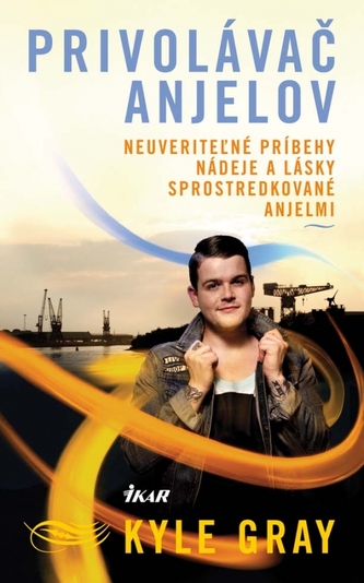 Privolávač anjelov - neuveriteľné príbehy nádeje a lásky sprostredkované anjelmi Privolávač anjelov - neuveriteľné príbehy nádeje a lásky sprostredkované anjelmi
