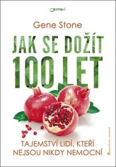 Jak se dožít 100 let - Tajemství lidí, kteří nejsou nikdy nemocní