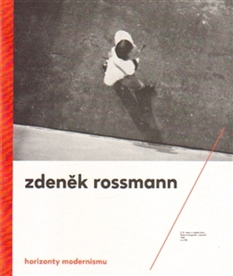 Horizonty modernismu - Zdeněk Rossmann (1905 - 1984) Horizonty modernismu - Zdeněk Rossmann (1905 - 1984)