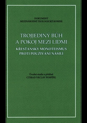Trojjediný Bůh a pokoj mezi lidmi. Křesťanský monoteismus proti používání násilí