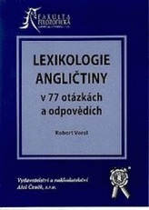 LEXIKOLOGIE ANGLIČTINY V 77 OTÁZKÁCH A ODPOVĚDÍCH