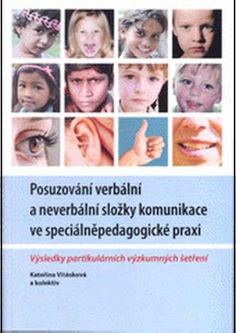Posuzování verbální a neverbální složky komunikace ve speciálněpedagické praxi. Výsledky partikulárních výzkumných šetření