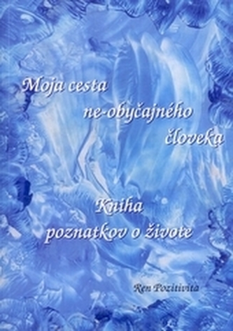 Moja cesta ne-obyčajného človeka Moja cesta ne-obyčajného človeka