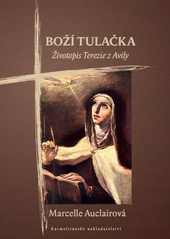 Boží tulačka - Životopis Terezie z Avily