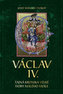 Václav IV. - Tajná kronika velké doby malého krále