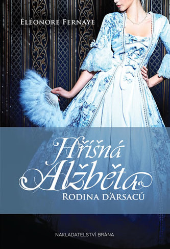 Hříšná Alžběta - Rodina D´Arsac Hříšná Alžběta - Rodina D´Arsac