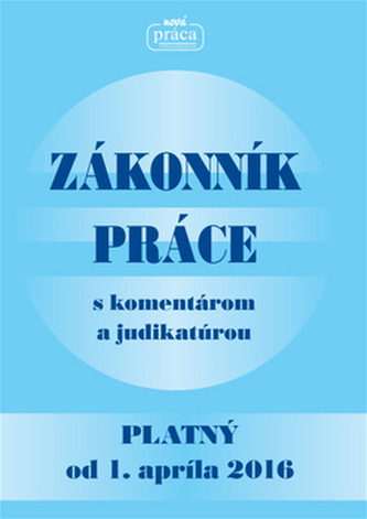 Zákonník práce s komentárom a judikatúrou po novele platný od 1. apríla 2016