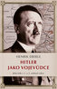 Hitler jako vojevůdce - Jeho role v 1. a 2. světové válce