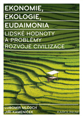 Ekonomie, ekologie, eudaimonia - Lidské hodnoty a problémy rozvoje civilizace