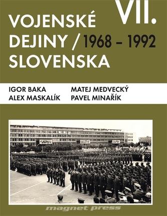 Vojenské dejiny Slovenska VII. 1968-1992 Vojenské dejiny Slovenska VII. 1968-1992