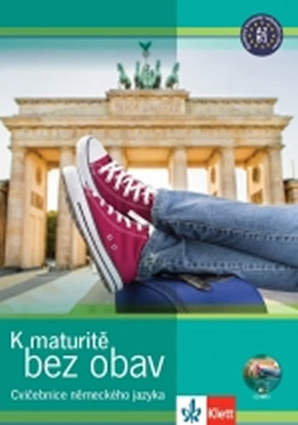 K maturitě bez obav – nové vydání (Cvičebnice německého jazyka) K maturitě bez obav – nové vydání (Cvičebnice německého jazyka)
