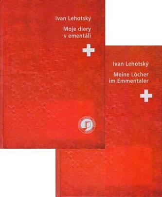 Moje diery v ementáli / Meine Löcher im Emmentaler Moje diery v ementáli / Meine Löcher im Emmentaler