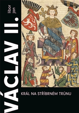 Václav II. Král na stříbrném trůnu Václav II. Král na stříbrném trůnu