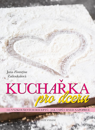 Kuchařka pro dceru - 5. přepracované vydání Kuchařka pro dceru - 5. přepracované vydání