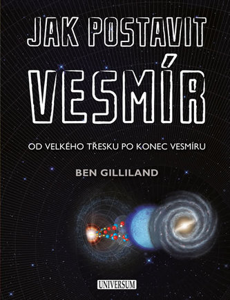 Jak postavit vesmír - Od velkého třesku po konec vesmíru