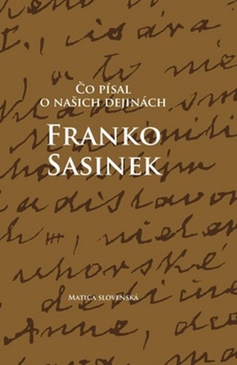 Čo písal o našich dejinách Franko Sasinek