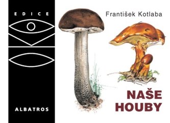 Naše houby stručně a přehledně Naše houby stručně a přehledně