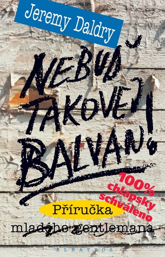 Nebuď takovej balvan!