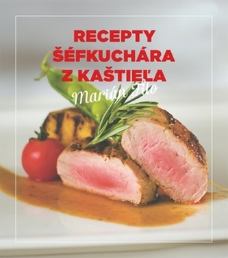 Recepty šéfkuchára z kaštieľa Recepty šéfkuchára z kaštieľa