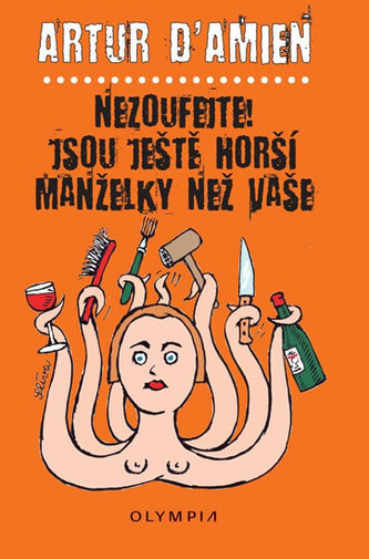 Nezoufejte! Jsou ještě horší manželky než vaše Nezoufejte! Jsou ještě horší manželky než vaše