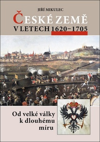 České země v letech 1620–1705 České země v letech 1620–1705