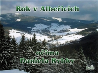 Rok v Albeřicích očima Daniela Rybky Rok v Albeřicích očima Daniela Rybky
