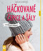 Háčkované čepice a šály - Rafinované kombinace
