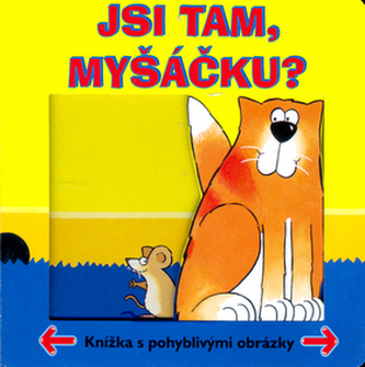 Jsi tam, myšáčku?