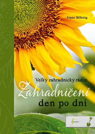 Zahradničení den po dni - Velký zahradnický rádce