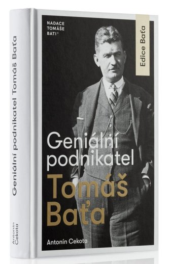 Geniální podnikatel Tomáš Baťa