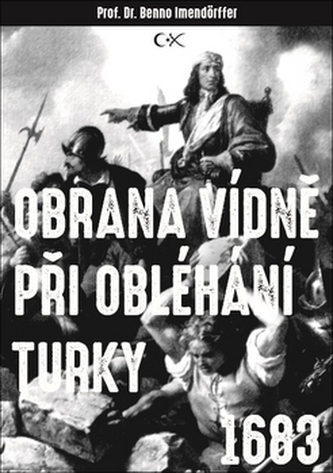 Obrana Vídně při obléhání Turky 1683 Obrana Vídně při obléhání Turky 1683