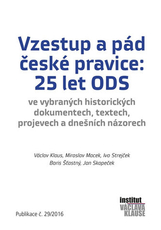 Vzestup a pád české pravice: 25 let ODS Vzestup a pád české pravice: 25 let ODS