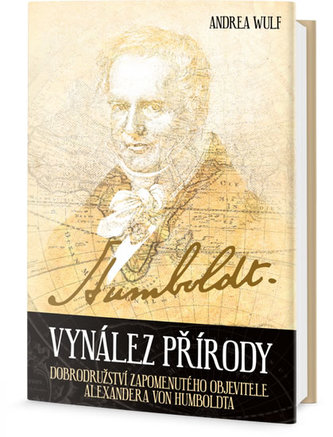 Vynález přírody - Dobrodružství zapomenutého objevitele Alexandera von Humboldta