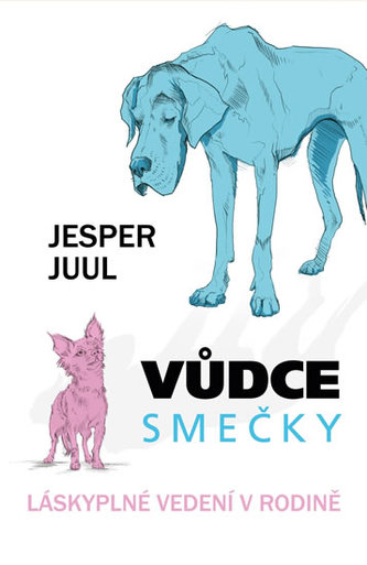 Vůdce smečky - Láskyplné vedení v rodině