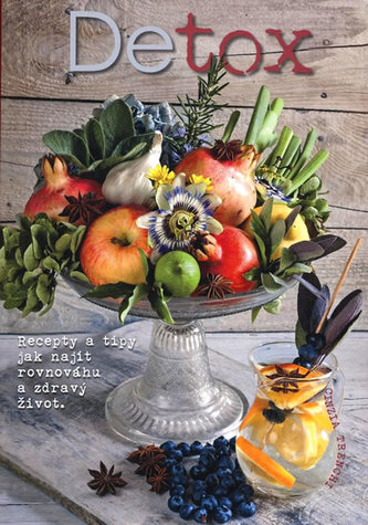 Detox - Recepty a tipy jak najít rovnováhu a zdravý život
