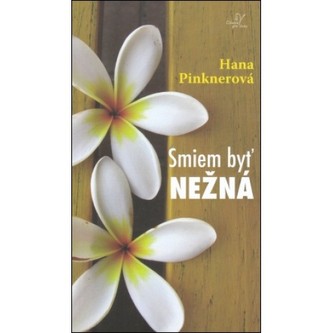Smiem byť nežná