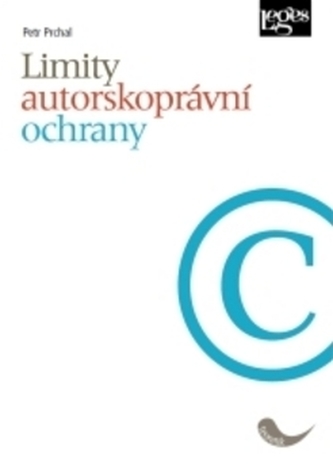 Limity autorskoprávní ochrany Limity autorskoprávní ochrany